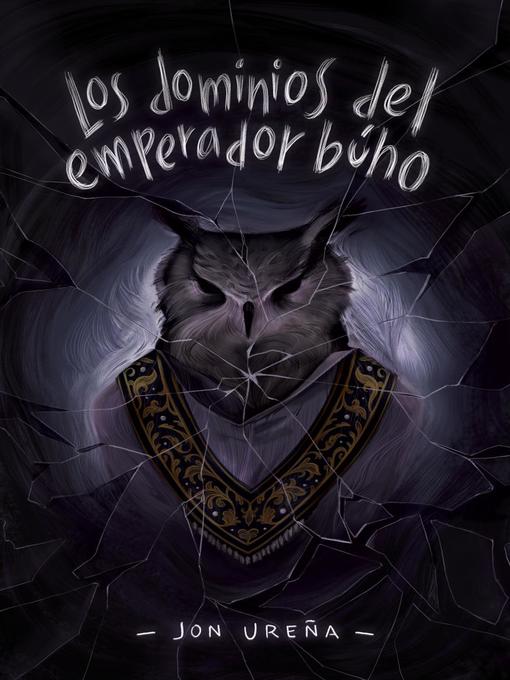 Title details for Los dominios del emperador búho by Jon Ureña - Available